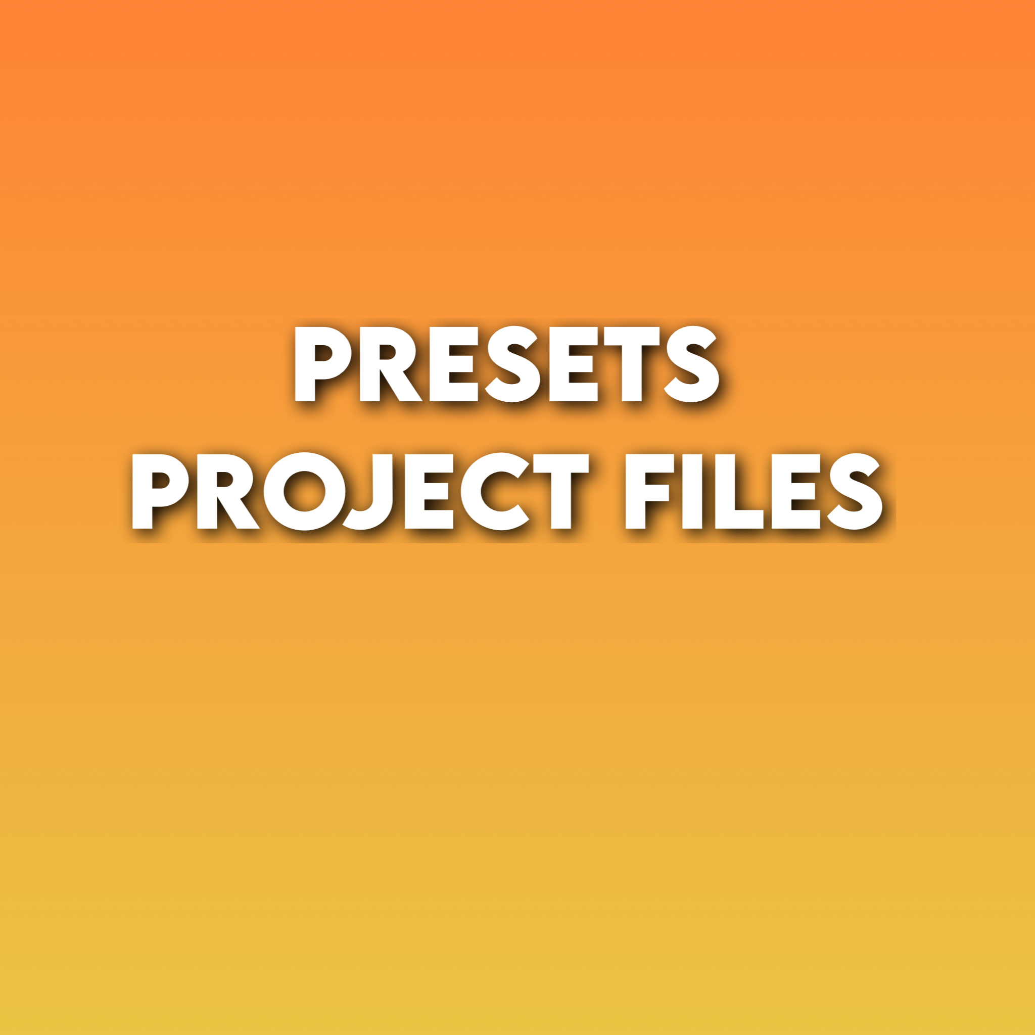Presets & Project Files